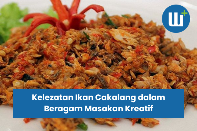 Kelezatan Ikan Cakalang dalam Beragam Masakan Kreatif